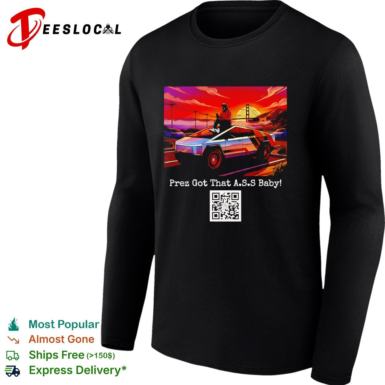Donald Trump Tesla Cybertruck Golden Gate Bridge Prez Got That ASS Baby shirt