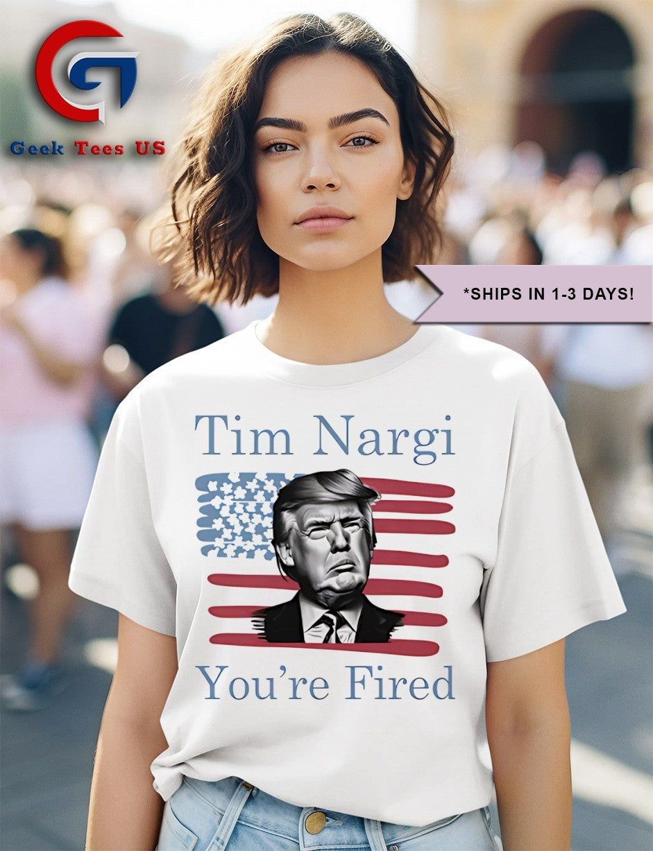 Donald Trump Tim Nargi you’re fired shirt