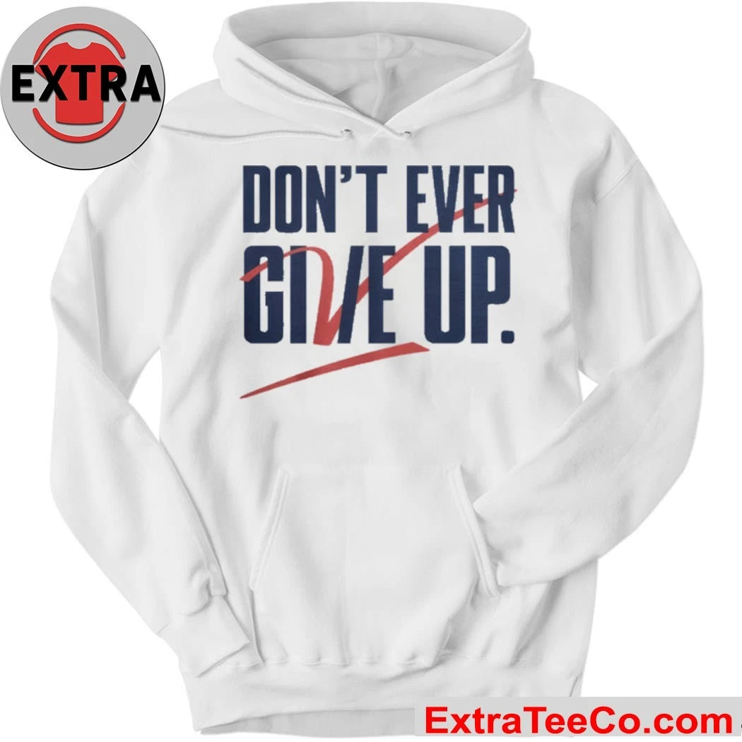 Don’t Give Up Don’t Ever Give Up Jvc Dc25 T-Shirt