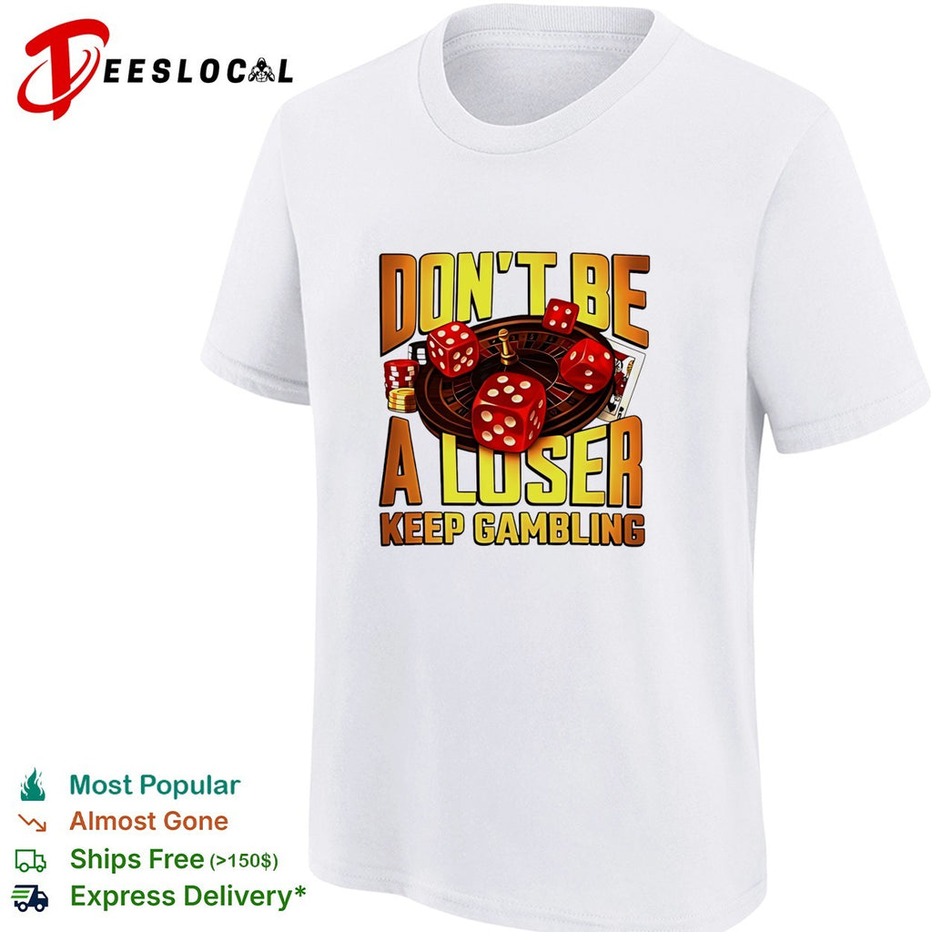 Don’t be a loser keep gambling Casino vintage shirt