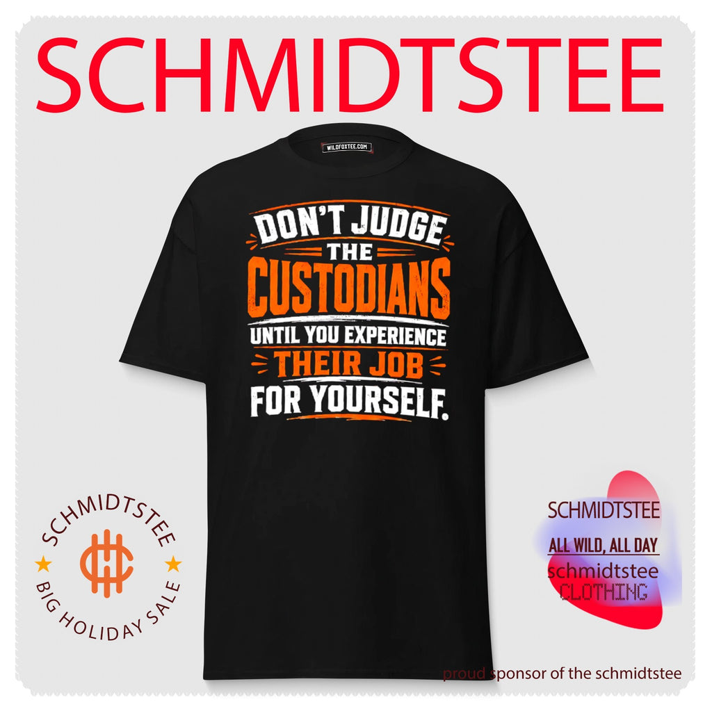 Don’t judge the custodians until you experience their job for yourself shirt