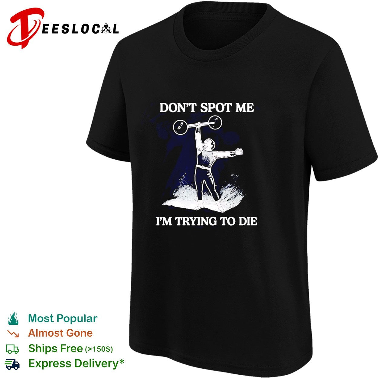 Don’t spot me i’m trying to die weightlifting shirt