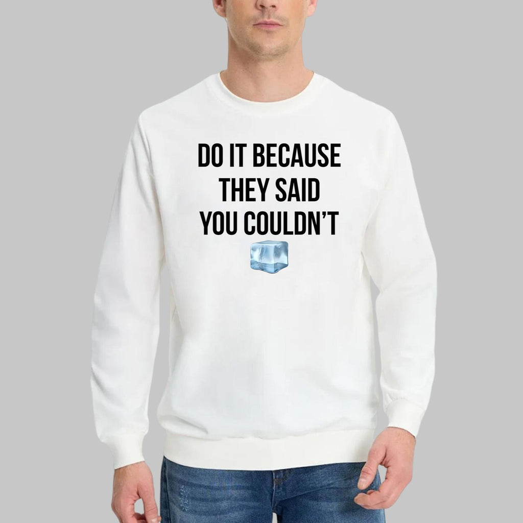 Drake Do It Because They Said You Couldn’t Shirt