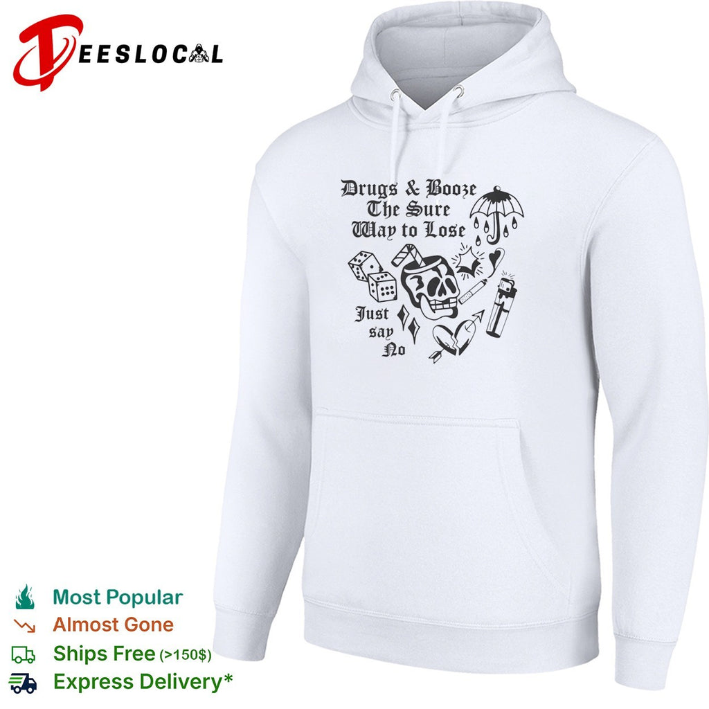 Drugs and booze the sure way to lose just say no skull dice shirt