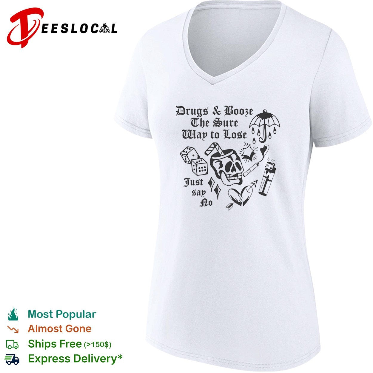 Drugs and booze the sure way to lose just say no skull dice shirt
