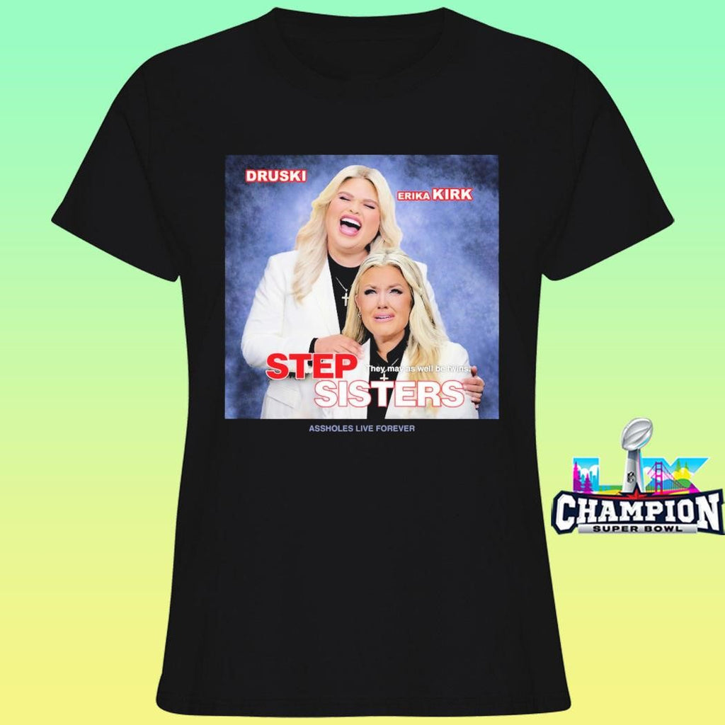 Druski And Erika Kirk Step Sisters They May As Well Be Twins Shirt