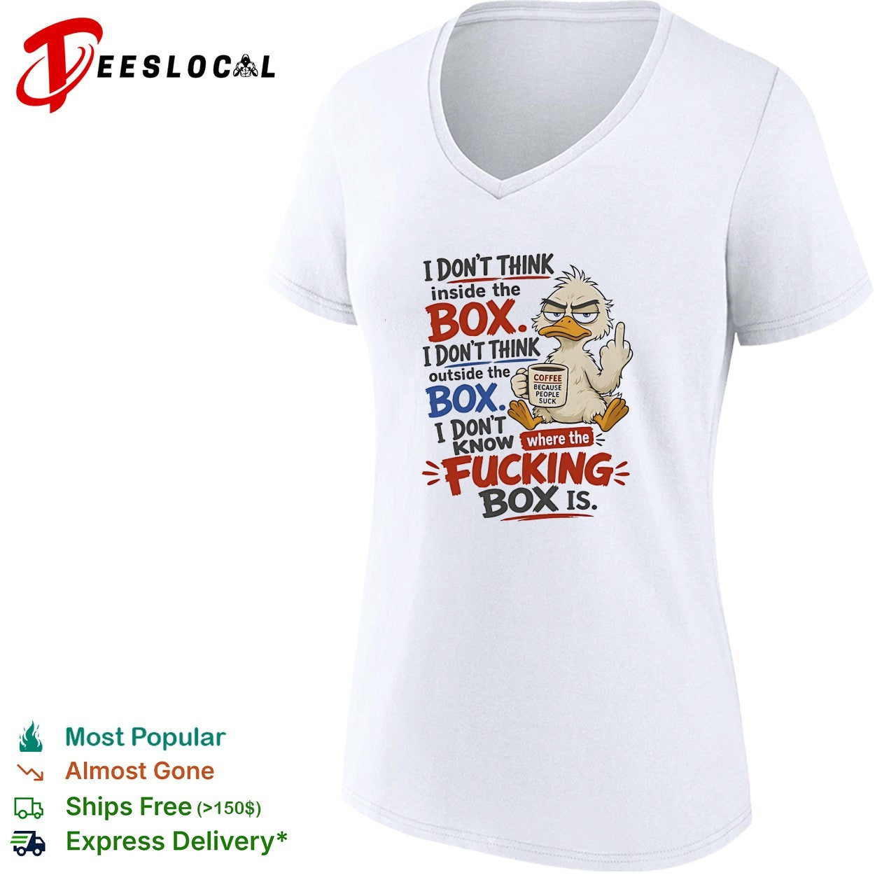Duck I don’t think inside the box I don’t know where the fucking box is coffee shirt