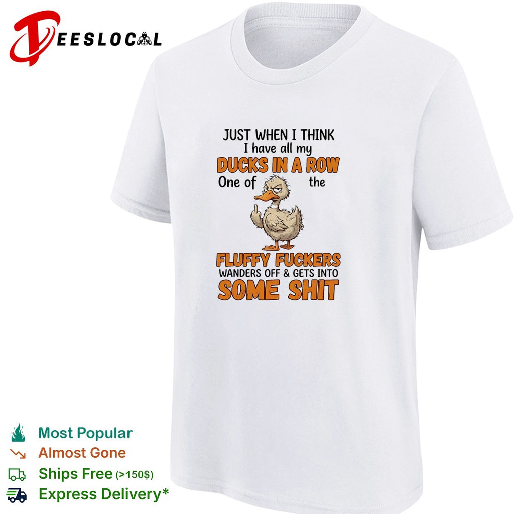 Duck ducks in a row fluffy fuckers wanders off funny shirt