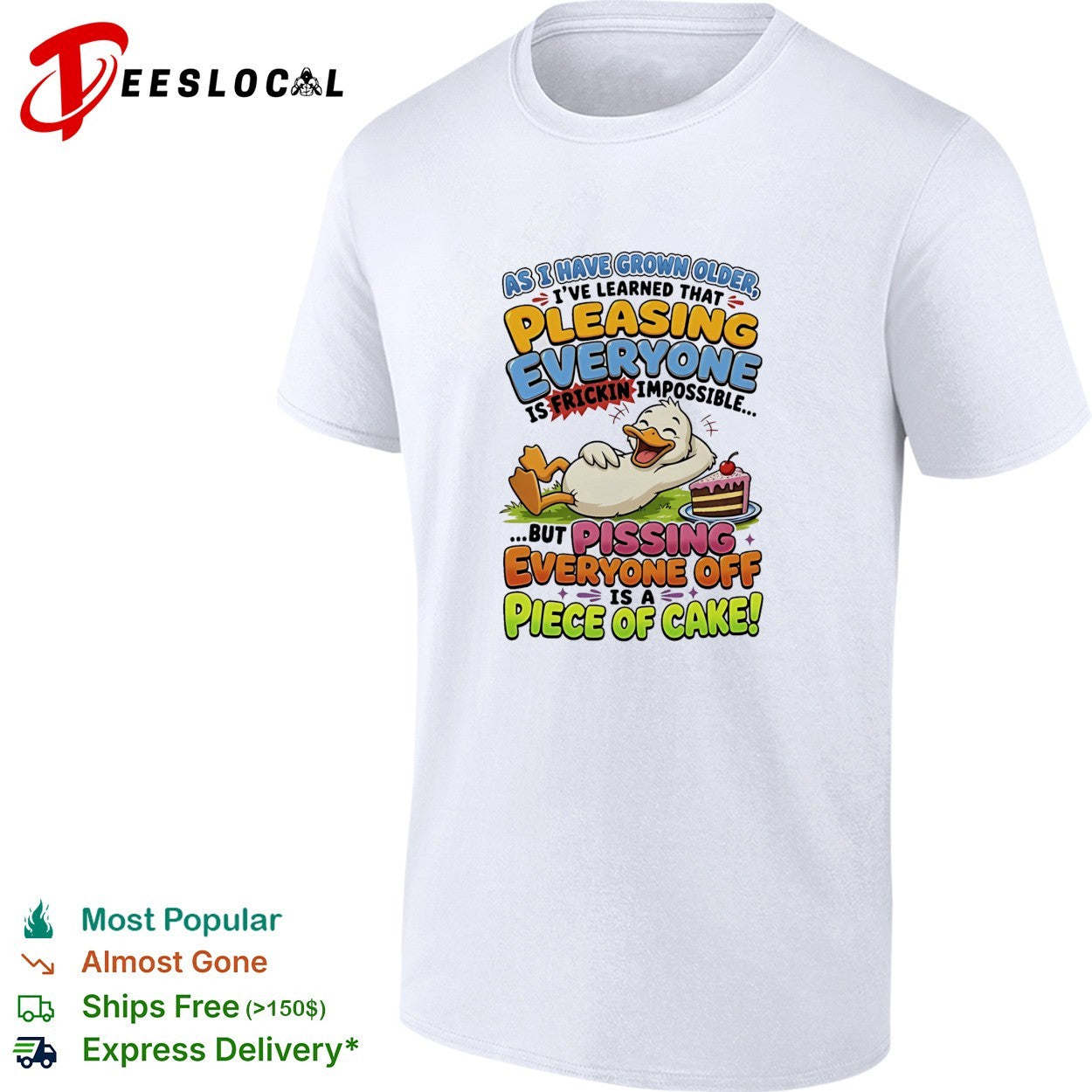 Duck pleasing everyone frickin impossible pissing everyone off piece of cake shirt