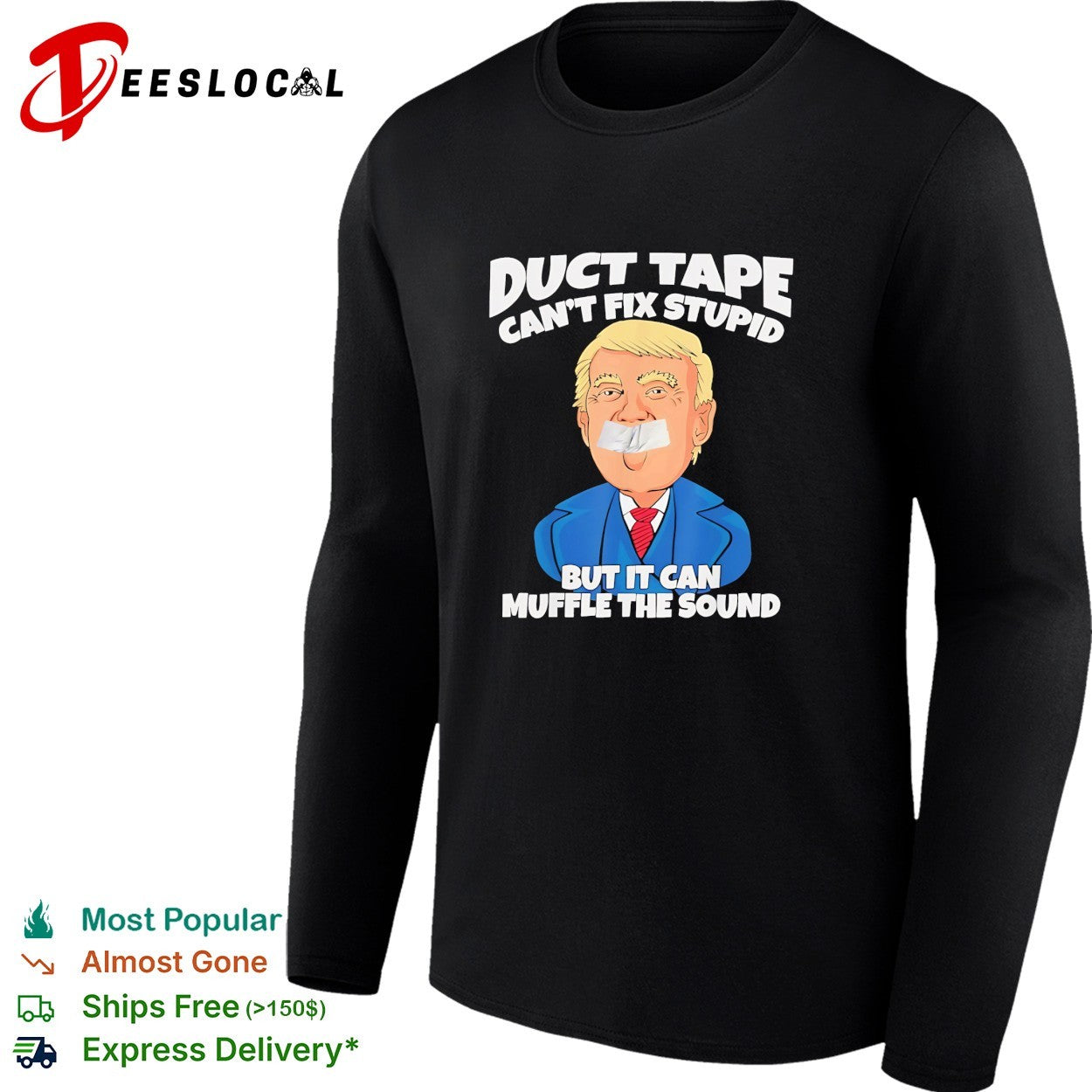 Duct tape can’t fix stupid but it can muffle the sound political cartoon shirt