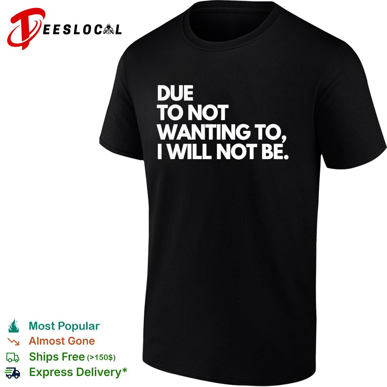 Due to not wanting to I will not be shirt