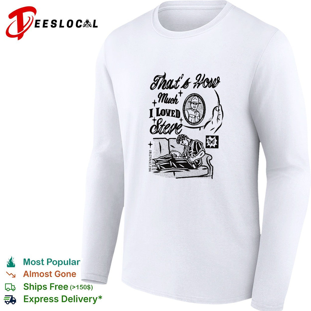 Dunk man on sofa that’s how much I loved steve sad man on couch shirt