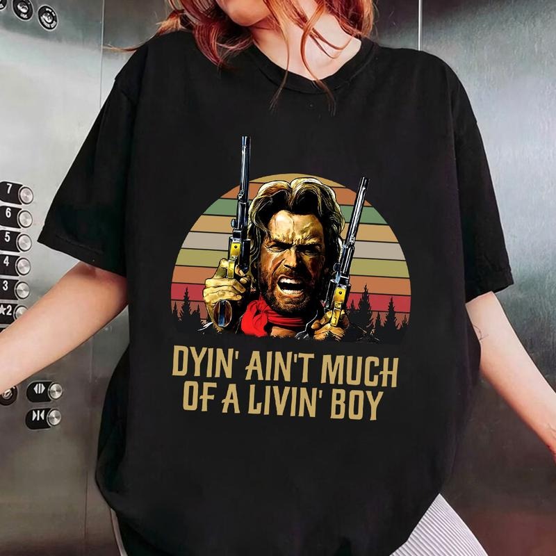 Dyin' Ain't Much Of A Livin' Boy Vintage Shirt, Jeremiah Johnson Movie SHirt, Old Vintage Movie Shirt Hoodie, Sweatshirt