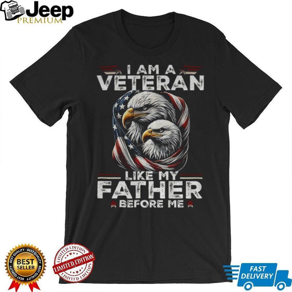 Eagle I am a veteran like my father before me American flag shirt