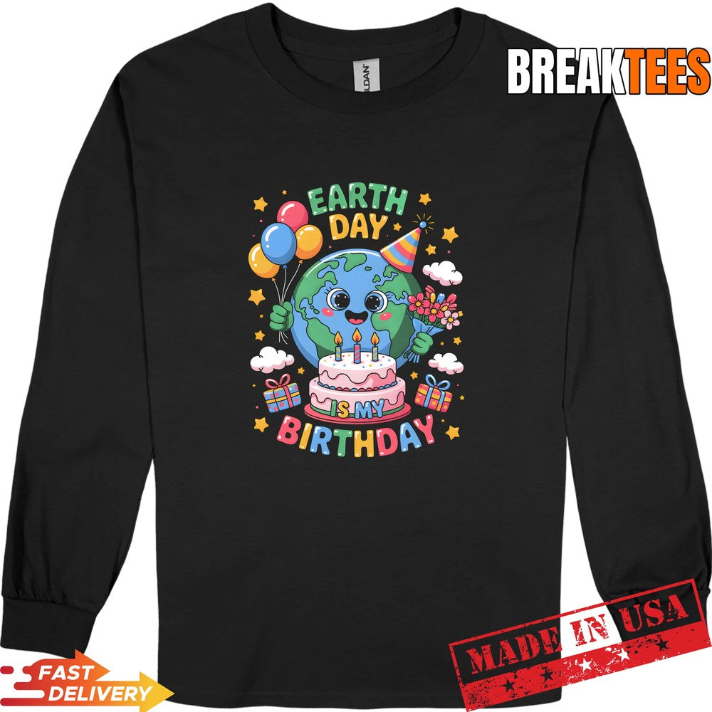 Earth Day is My Birthday April 22nd Nature Conservation T-Shirt