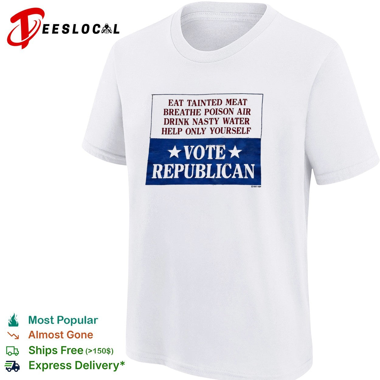 Eat tainted meat breathe poison air drink nasty water help only yourself vote Republican shirt