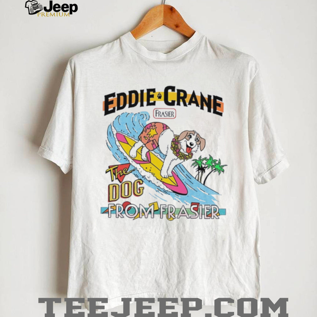 Eddie Crane the dog from Frasier shirt