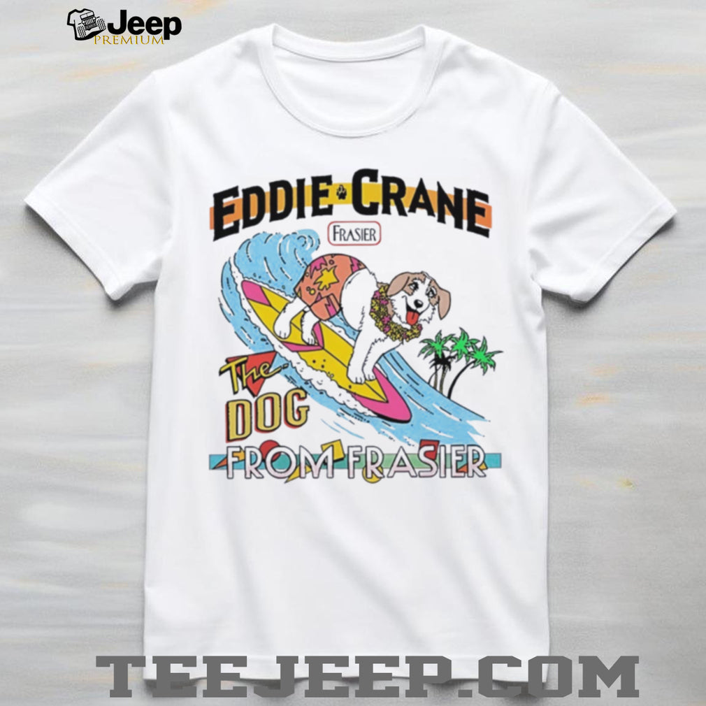Eddie Crane the dog from Frasier shirt