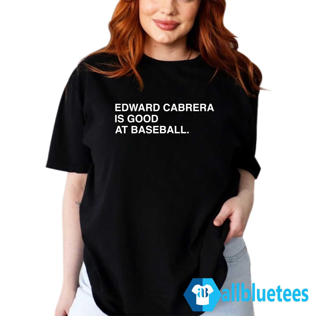 Edward Cabrera Is Good At Baseball Shirt