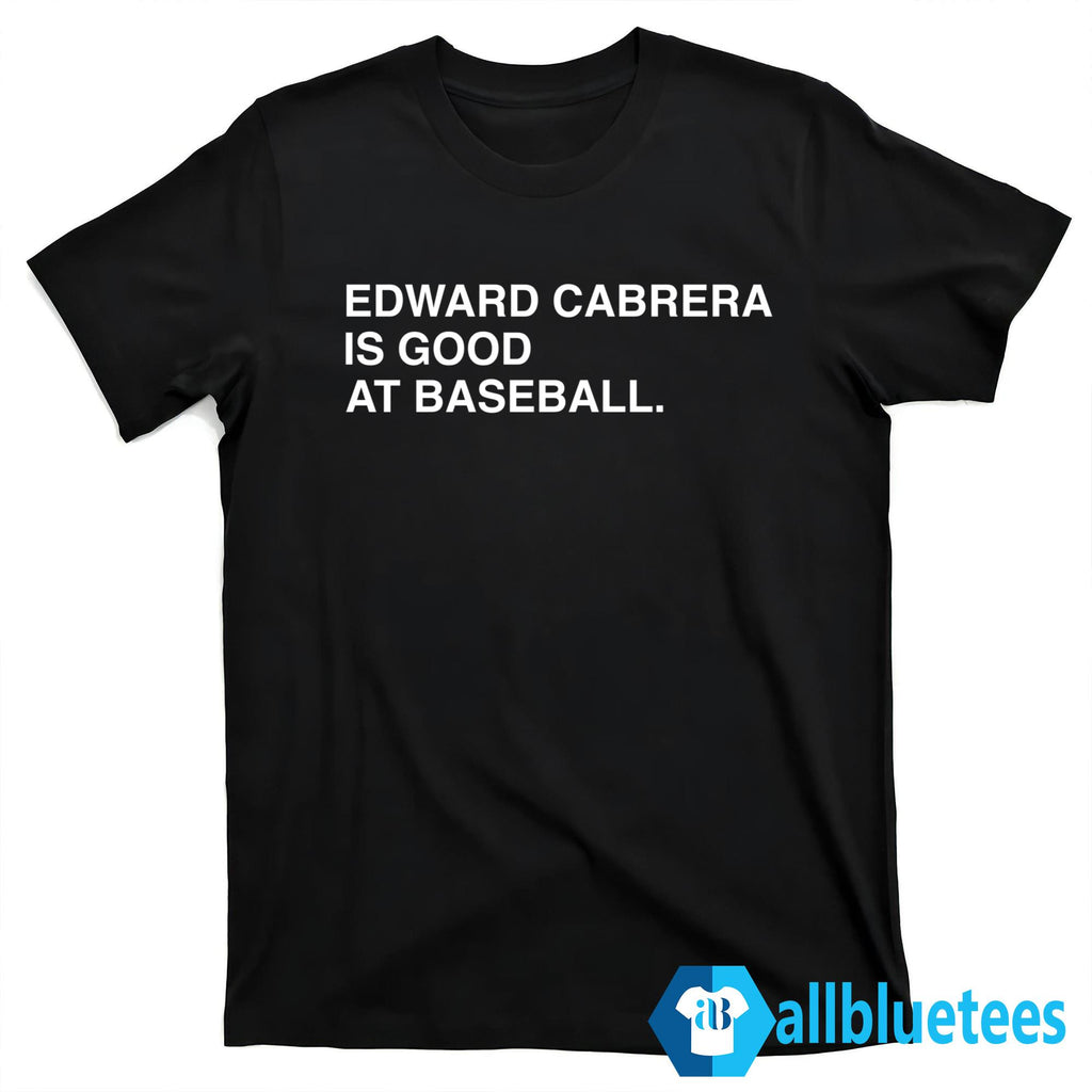 Edward Cabrera Is Good At Baseball Shirt