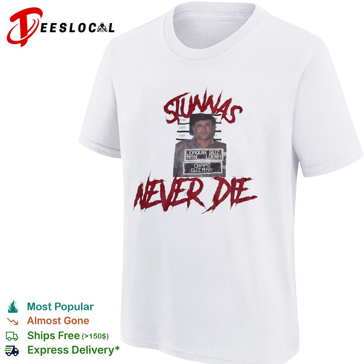 El Chapo Joaquin Guzman Loera Stunnas never die mugshot shirt