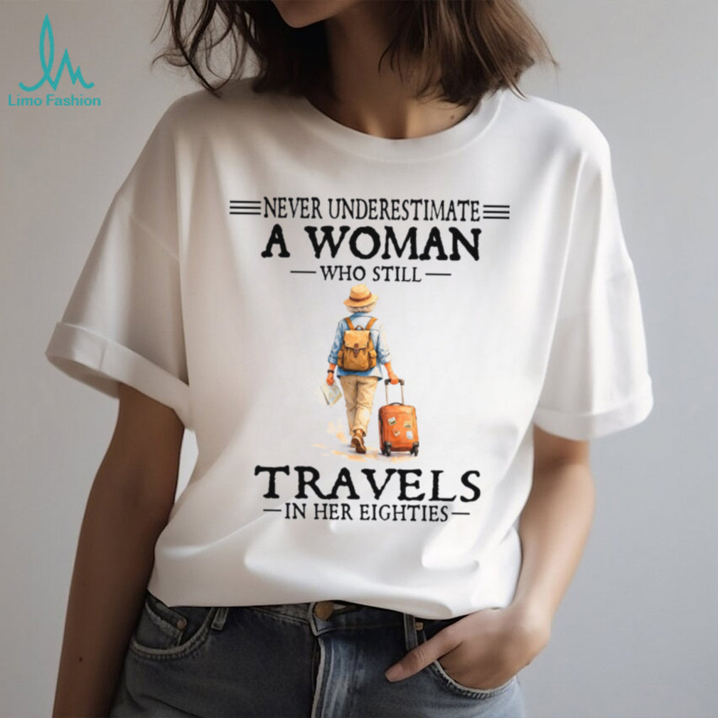 Elderly Woman Travel Lover Never Underestimate Graphic Shirt