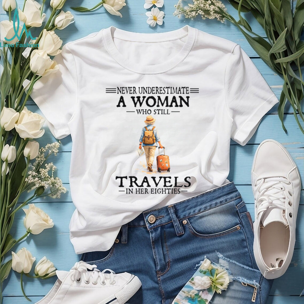 Elderly Woman Travel Lover Never Underestimate Graphic Shirt