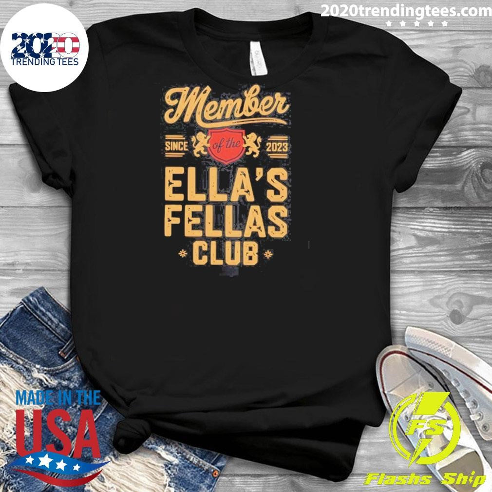 Ella’s Fellas Club Member Since 2023 Shirt