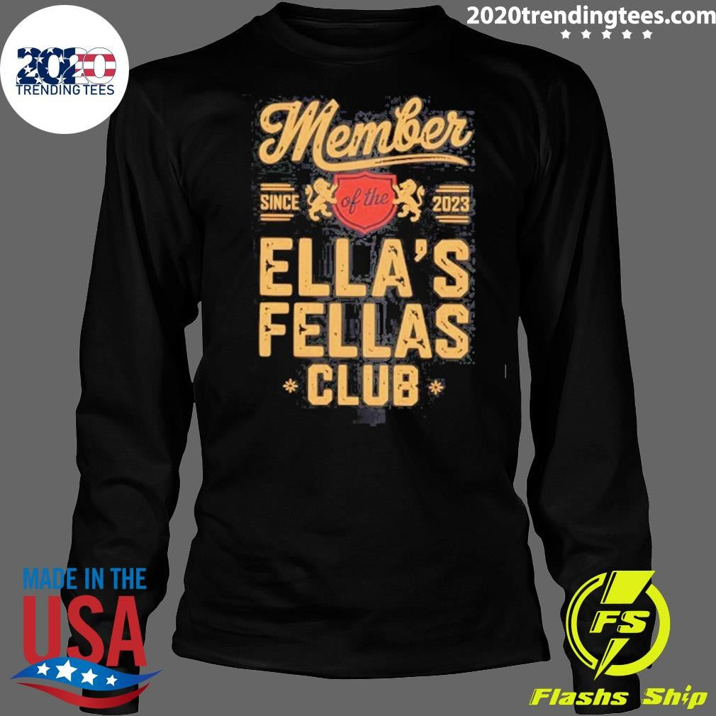 Ella’s Fellas Club Member Since 2023 Shirt