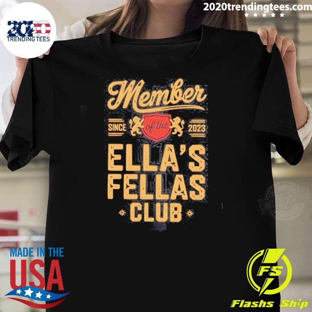 Ella’s Fellas Club Member Since 2023 Shirt