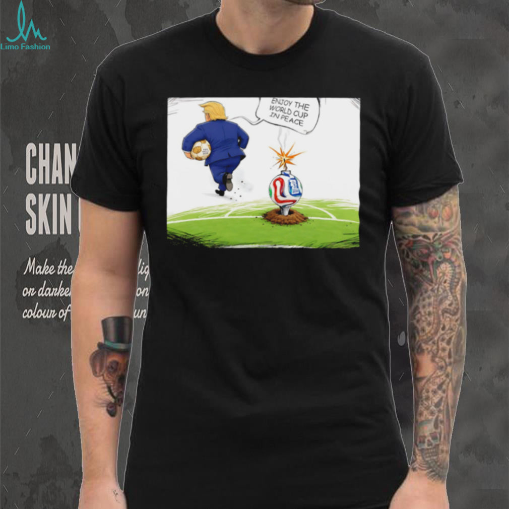 Enjoy the World Cup in peace running away Trump graphic shirt
