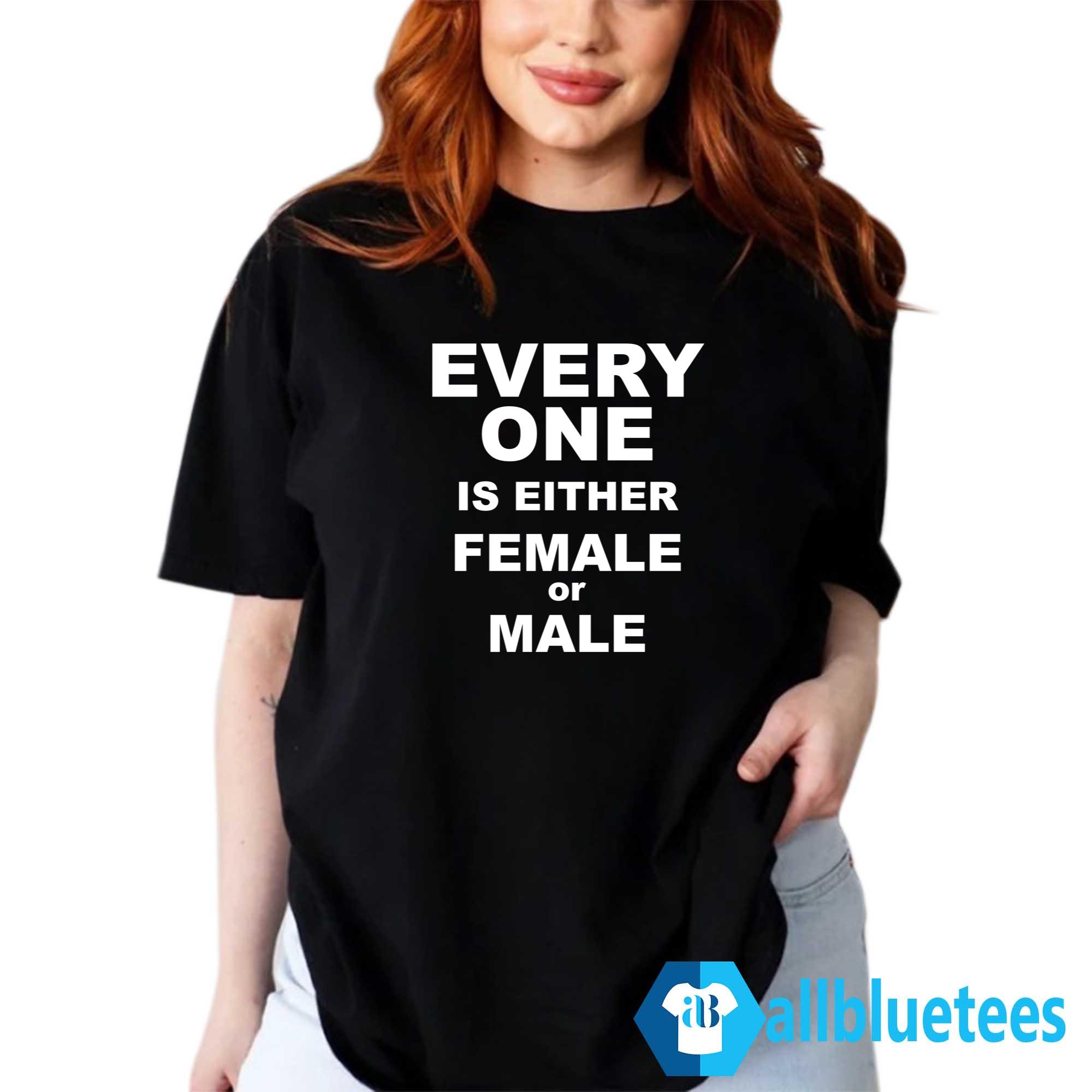 Everyone Is Either Female Or Male Shirt