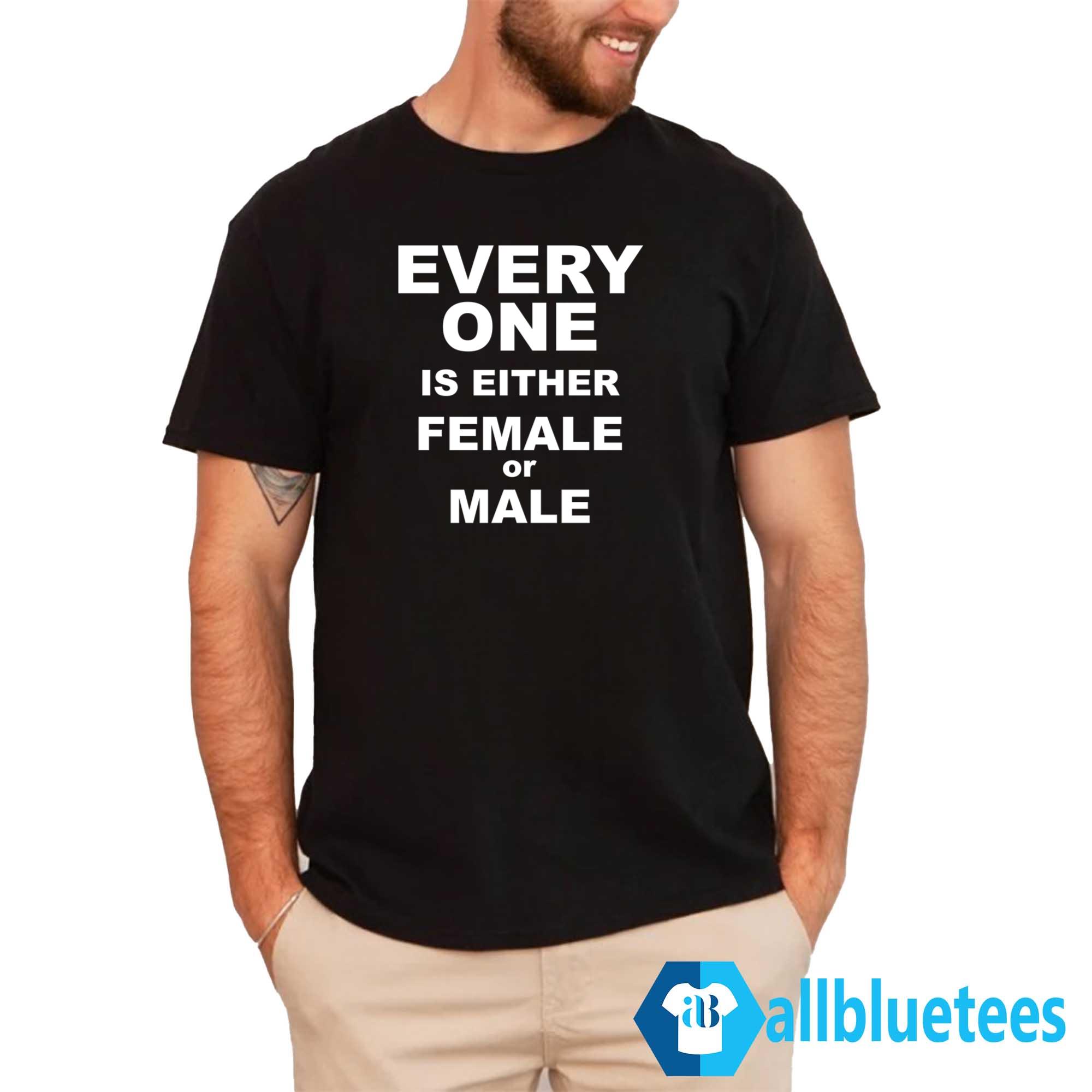 Everyone Is Either Female Or Male Shirt