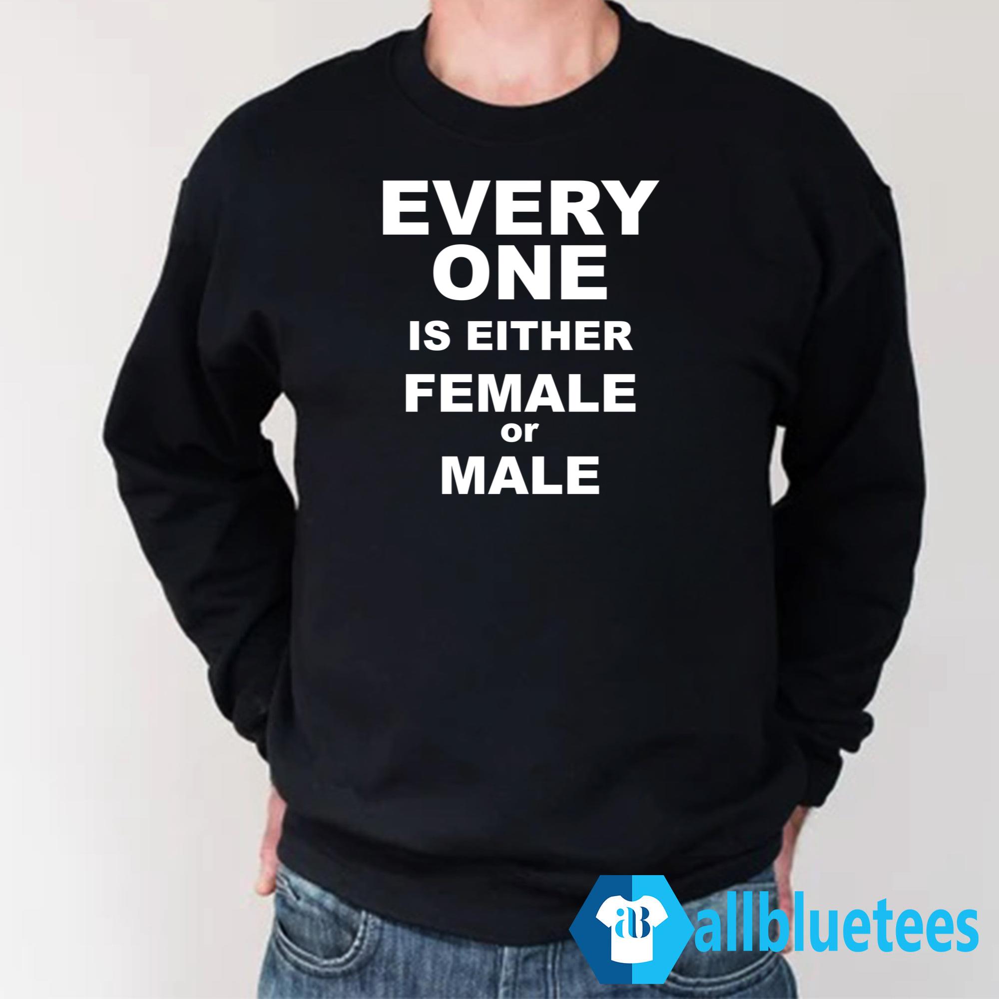 Everyone Is Either Female Or Male Shirt