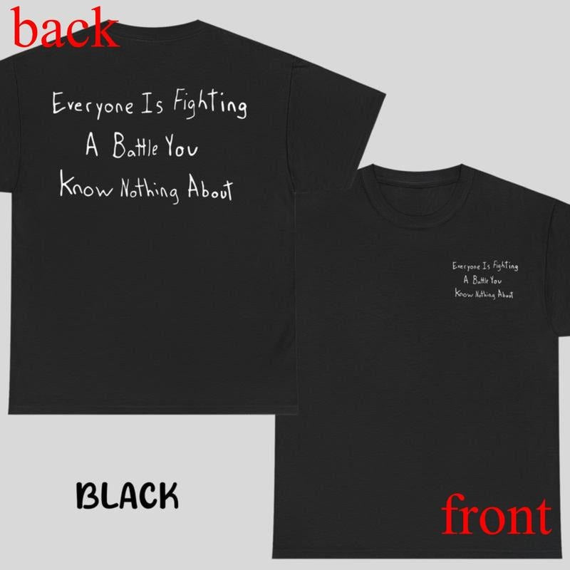 Everyone Is Fighting a Battle You Know Nothing About T-shirt - Inspirational Quote Graphic Tee for Unisex, Unisex Tops,...