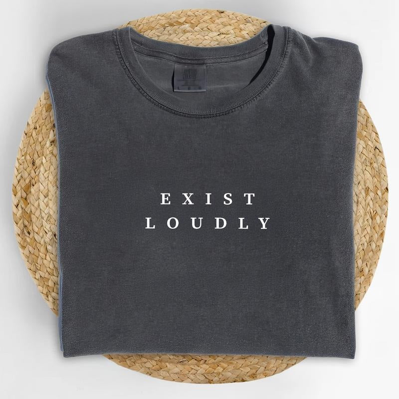 Exist Loudly Shirt Comfort Colors, Feminist Tops for Women, Aesthetic Feminism Tee, Empowered Women T-shirt, Mom Life...