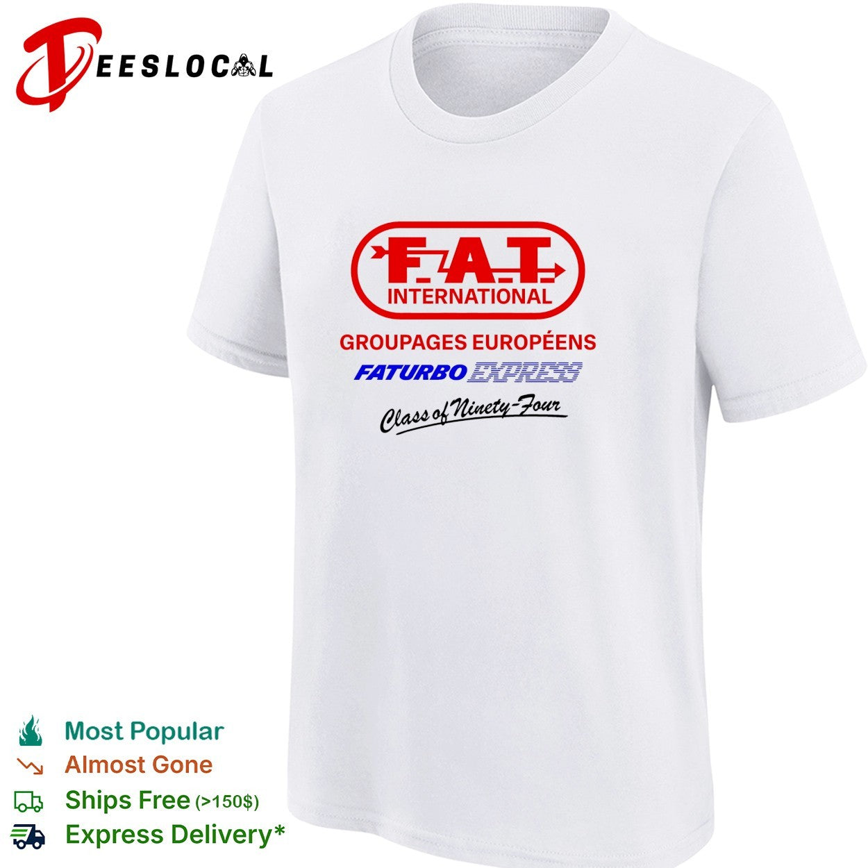 FAT International Groupages Europeens Faturbo Express Class of Ninety Four shirt