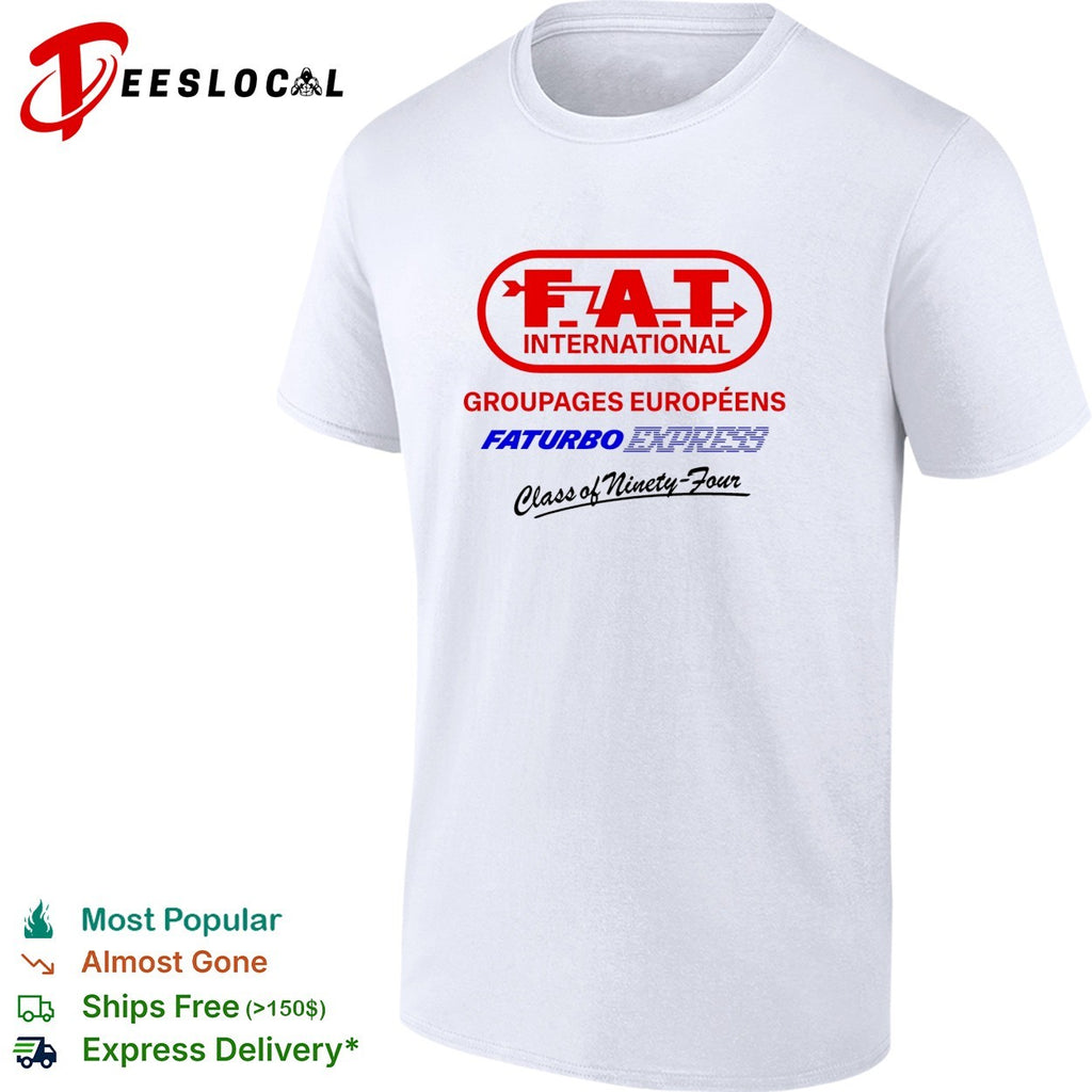 FAT International Groupages Europeens Faturbo Express Class of Ninety Four shirt