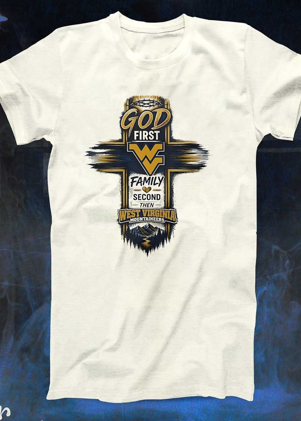 Faith and Sports Apparel. Show Your Support. God First Family Second Then West Virginia Mountaineers. West Virginia Mountaineers T-Shirt’