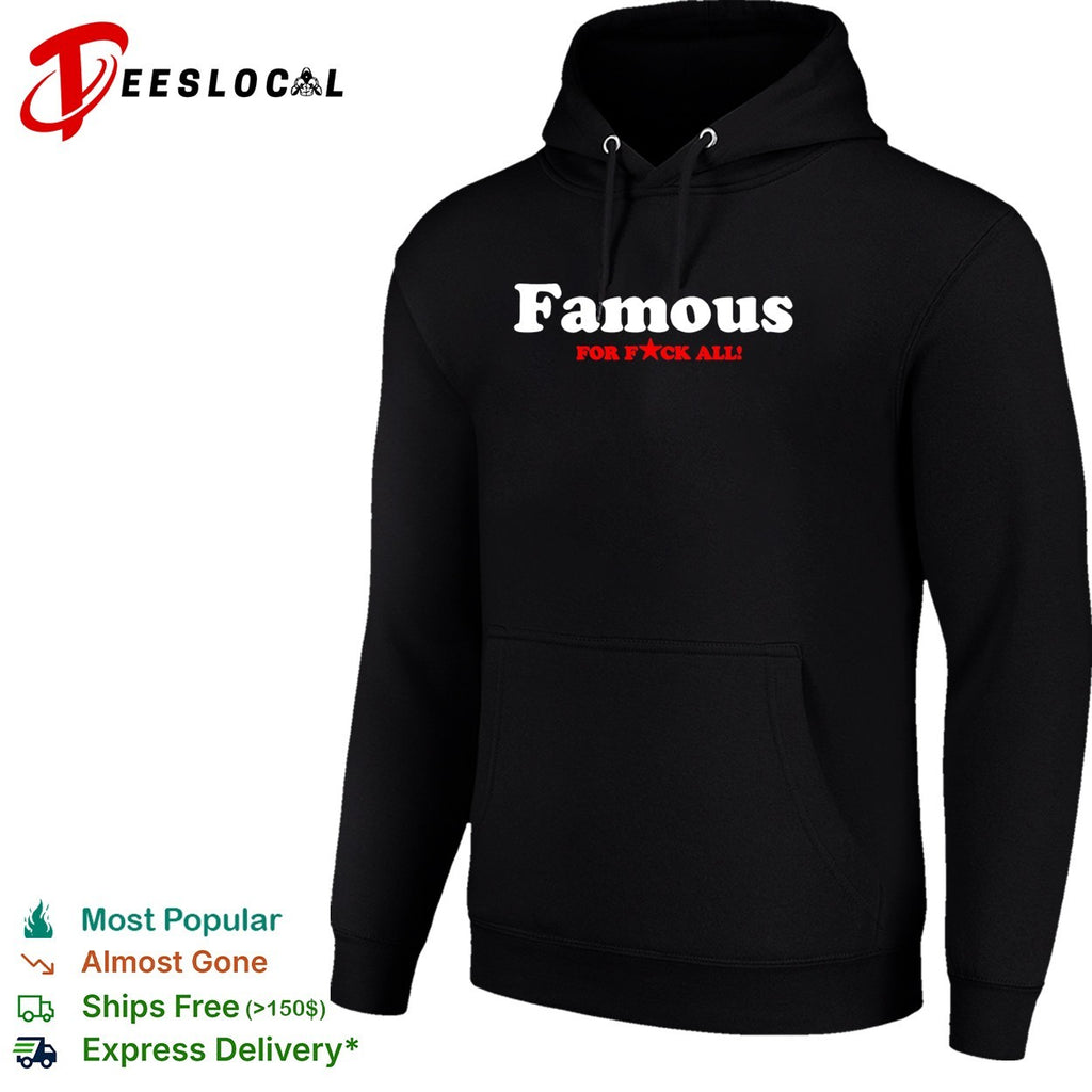 Famous for f’ck all bold text shirt