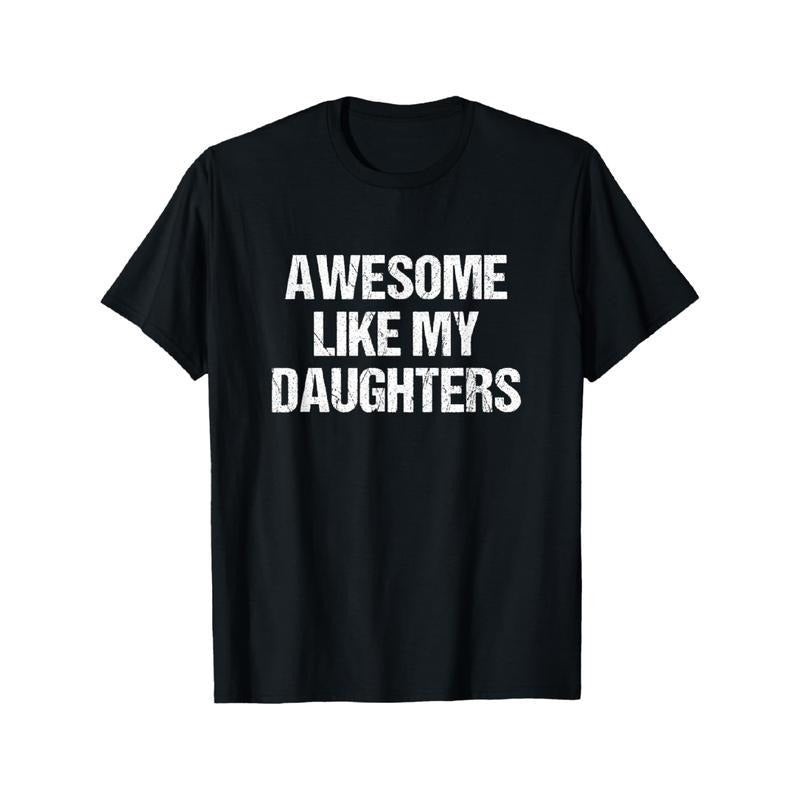 Father's Day Gift Awesome Like My Daughters Mom Dad Mother's Day Father's Day T-Shirt Graphic Graphic Tees Hoodie, Sweatshirt