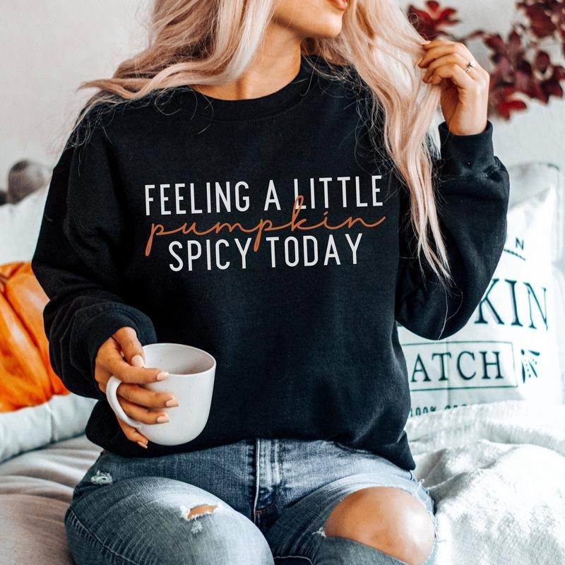 Feeling A Little Pumpkin Spicy Today, Cute Fall Sweatshirt, Pumpkin Spice Sweatshirt, Fall Pumpkin Spice Sweater,...