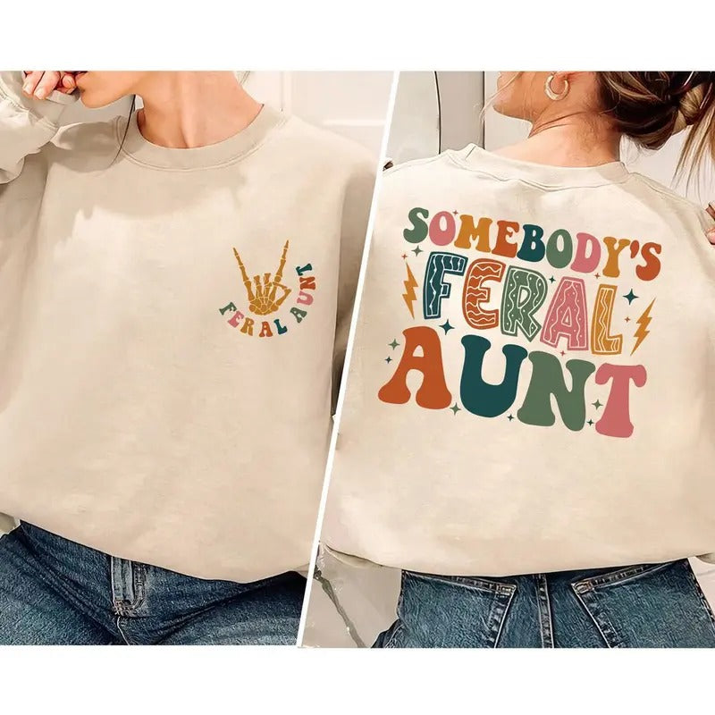 Feral Aunt Sweatshirt: Cool Aunt Shirt & Perfect Aunts Birthday Gift! Sister Gifts Auntie Sweatshirt