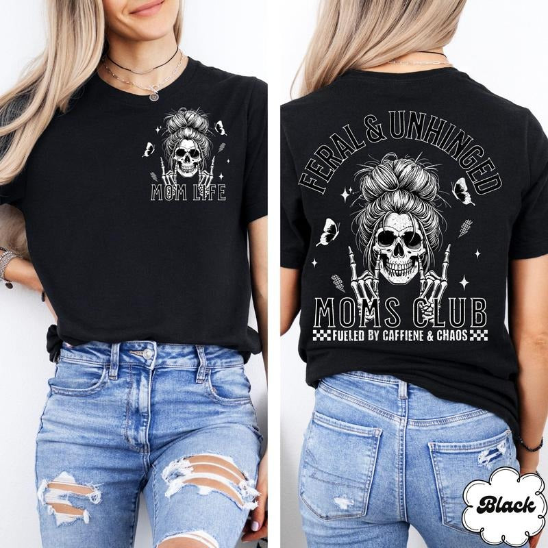 Feral and Unhinged Moms Club Shirt, Skeleton Coffee Mom Shirt, Edgy Mom Graphic Tee, Funny Mom Shirt, Trendy Mom Shirt,...