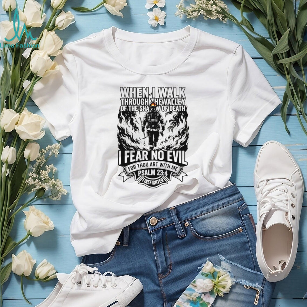 Firefighter Psalm 234 Fear No Evil Christian Faith T Shirt