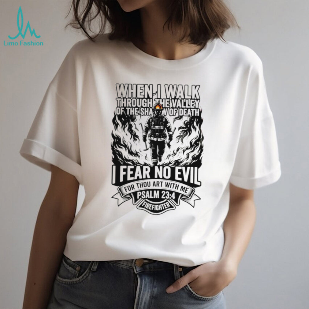Firefighter Psalm 234 Fear No Evil Christian Faith T Shirt