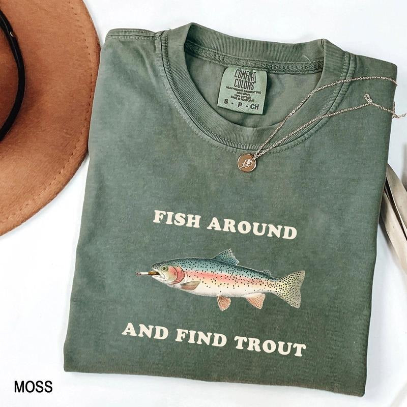 Fish Around and Find Trout Comfort Colors Shirt T-shirt Tshirt Fishing Meme Punny Pun Dad Joke Meme Fisherman Gift Shirts...