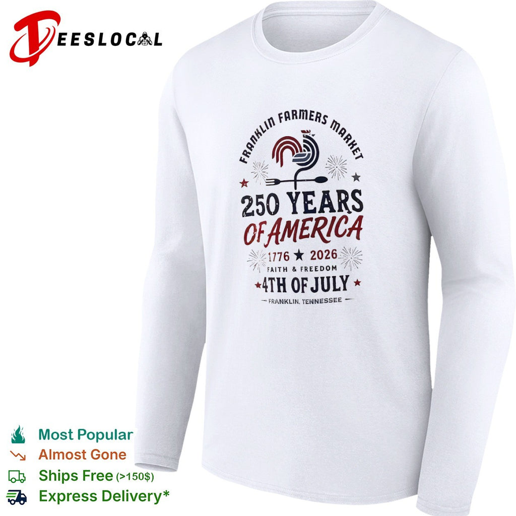 Franklin Farmers Market 250 Years of America 1776 2026 Faith and Freedom shirt