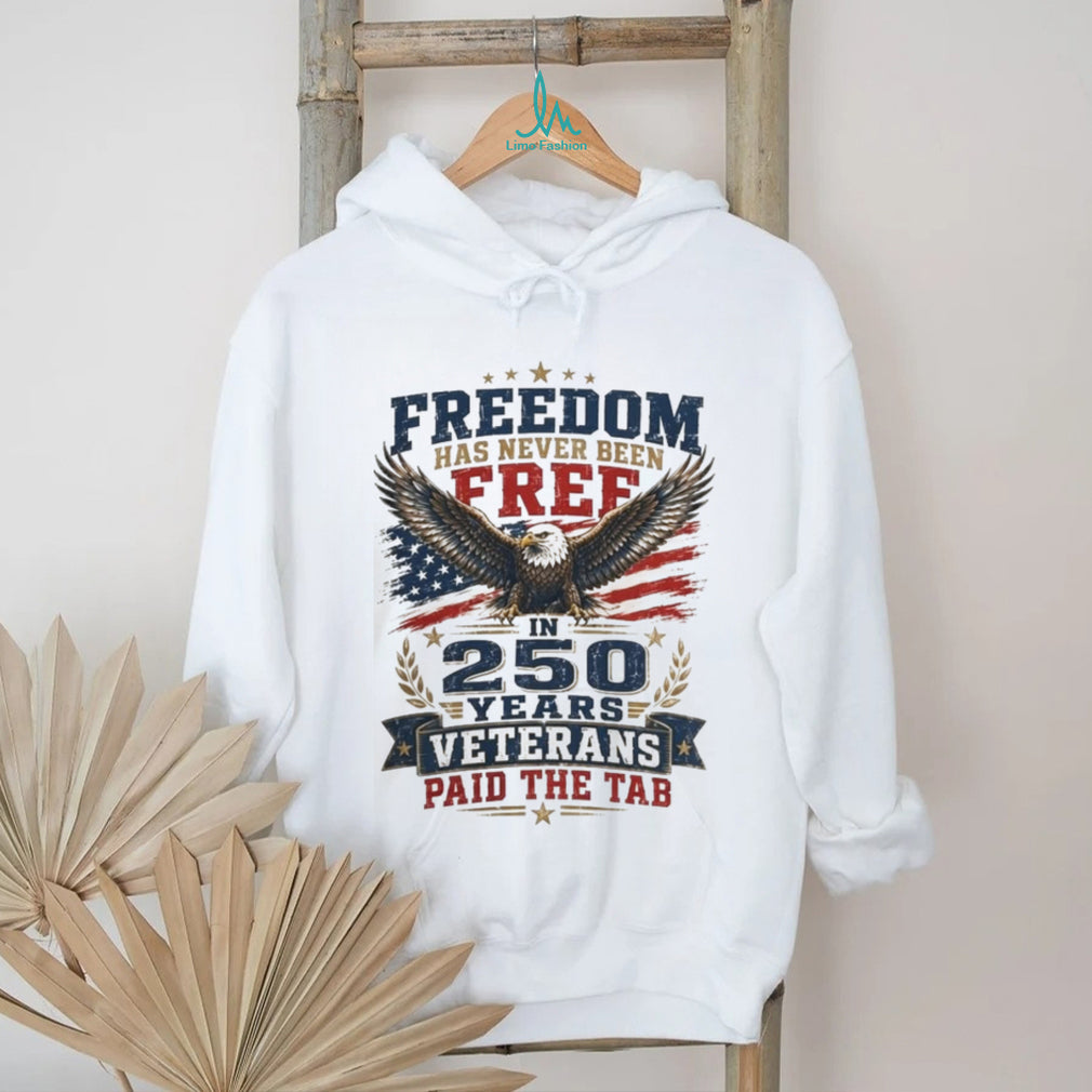 Freedom 250 Years Veterans Paid The Tab Patriotic Shirt
