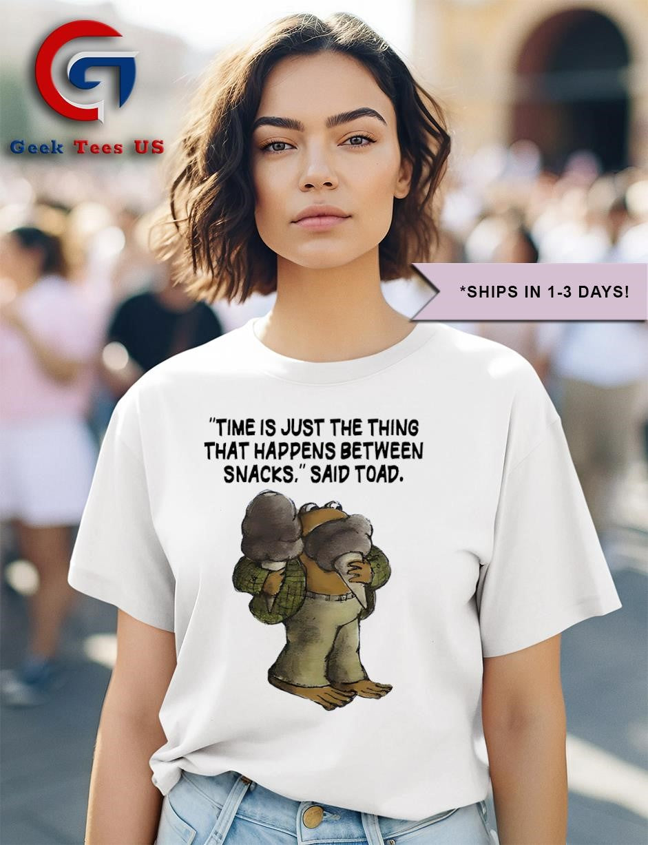 Frog and Toad time is just the thing that happens between snacks said Toad shirt
